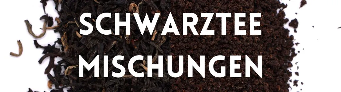 Schwarztee Mischungen