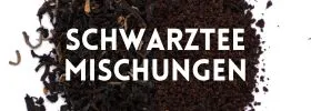 Schwarztee Mischungen